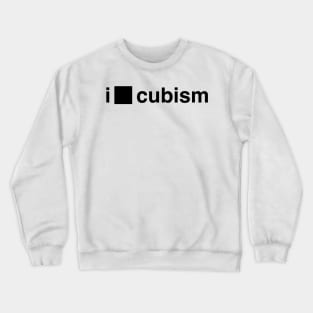 I Love Cubism (I Cube Cubism) Crewneck Sweatshirt